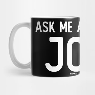 Ask Me About Joe Mug